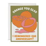 Orange You Glad anniversary greeting card